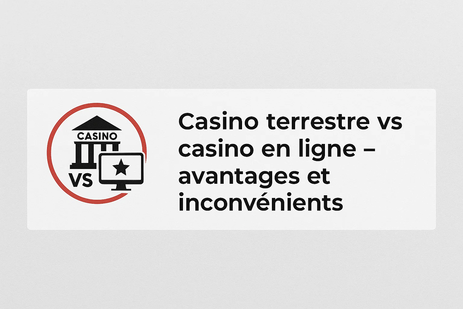 Casino terrestre vs casino en ligne – avantages et inconvénients