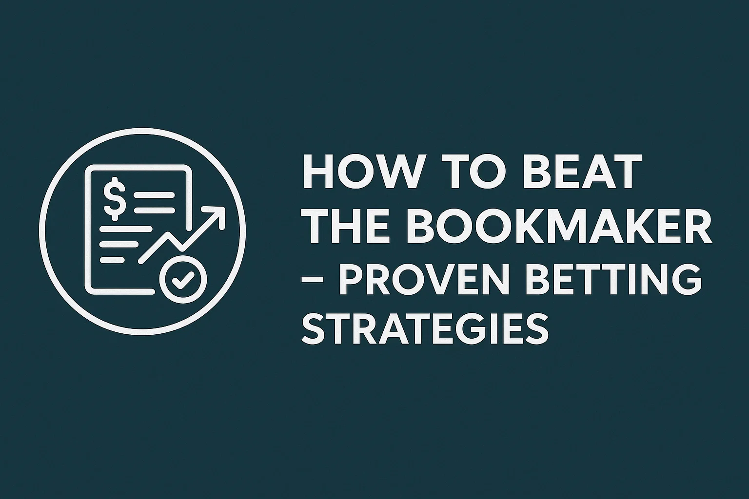 How to Beat the Bookmaker – Proven Betting Strategies