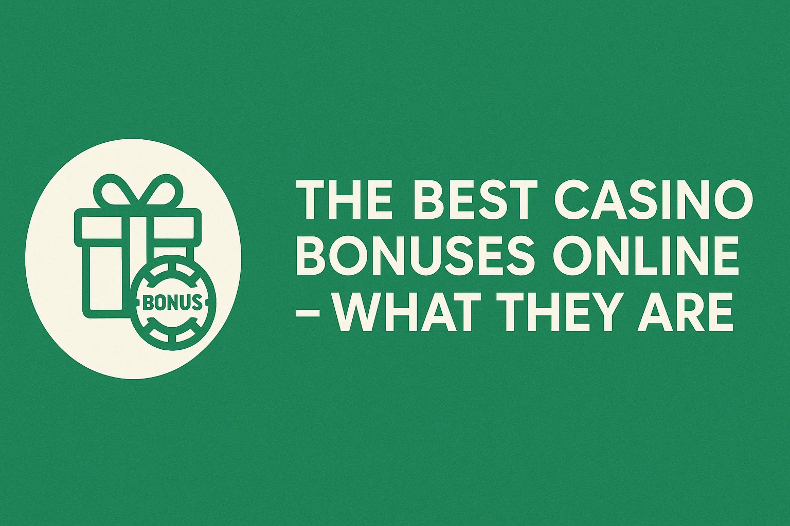 The Best Casino Bonuses Online – What They Are